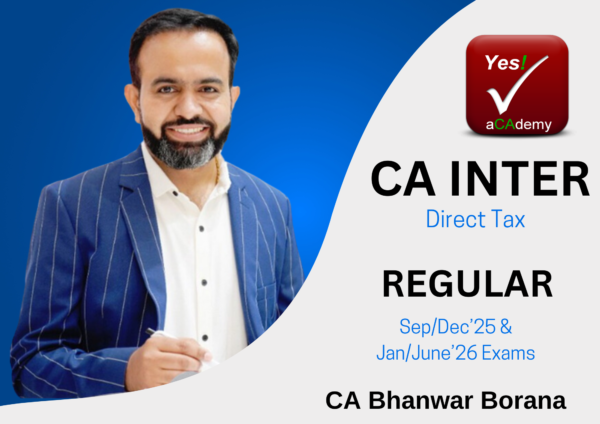 CA/CMA Inter-Direct Taxation (Regular Batch) For Sep/Dec’25 and Jan/June’26 Exams