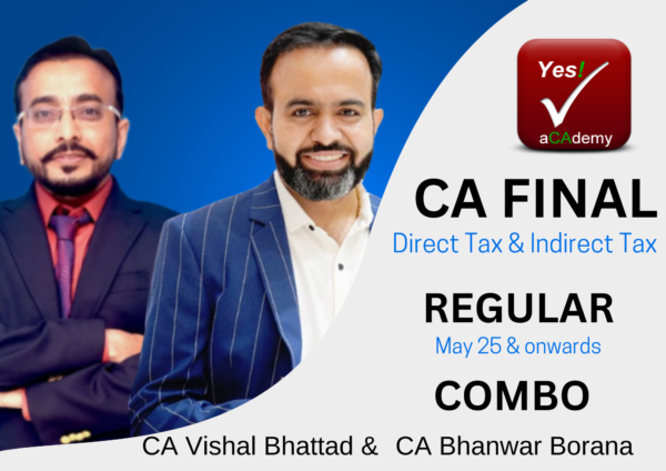 CA Final Direct Tax & Indirect Tax (Regular Batch) for May & Nov 2025 By CA Bhanwar Borana & CA Vishal Bhattad