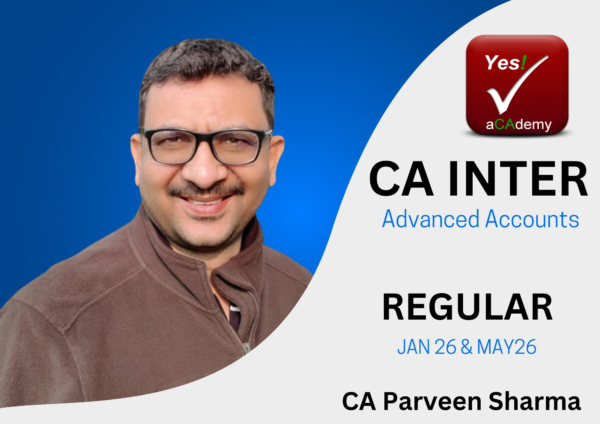 CA Inter Advanced Accounting (Recorded Live Streaming Batch ) For Jan & May 26 Exams By CA Parveen Sharma