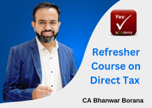 Refresher Course on Direct Tax (As per the Income Tax Act, 2025) - By CA Bhanwar Borana